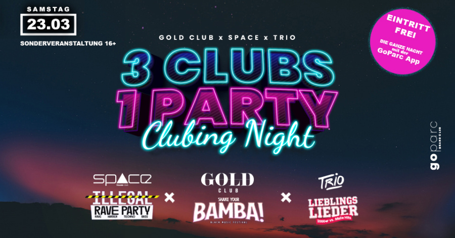 CLUBBING NIGHT - 1 Nacht - 3 Clubs! - Eintritt frei - (TRIO x GOLD x SPACE)